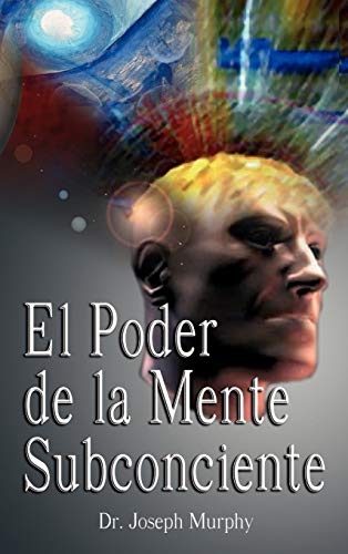 El Poder De La Mente Subconsciente ( The Power of the Subconscious Mind ) von www.bnpublishing.com